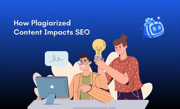 How Plagiarized Content Affects SEO and Tips for Ensuring Originality